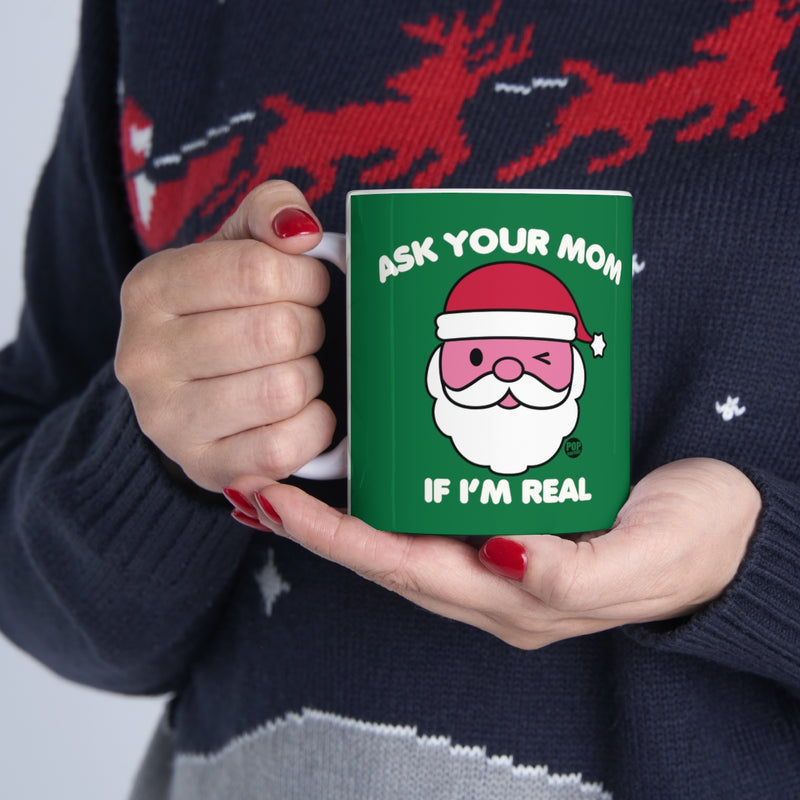 Load image into Gallery viewer, Ask Mom If Real Santa Mug

