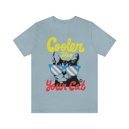 Cooler Than Your Cat Unisex Tee