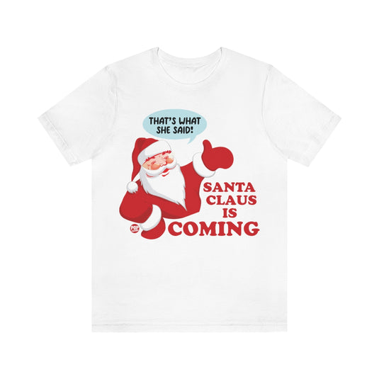 Santa Claus Is Coming Unisex Tee