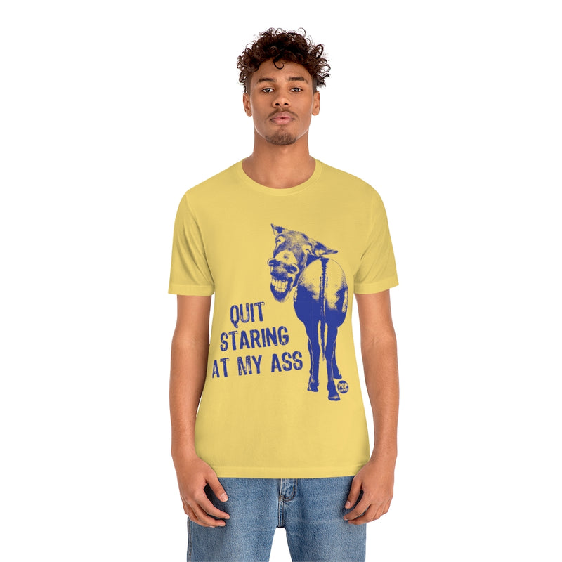 Load image into Gallery viewer, Quit Staring At My Ass Unisex Tee
