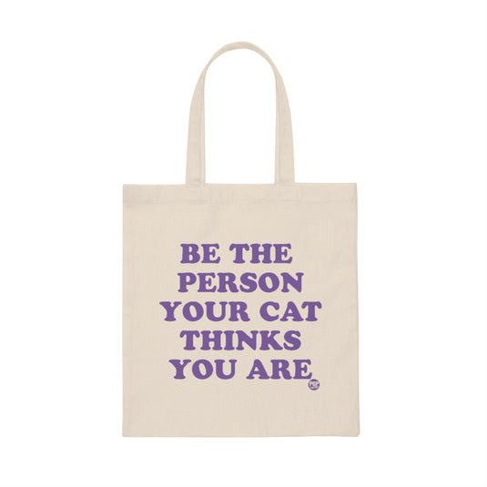 Be Person Your Cat Thinks You Are Tote