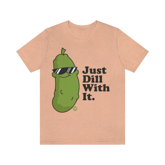 Just Dill With It Unisex Tee