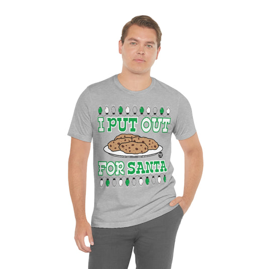 I Put Out For Santa Cookies Unisex Tee