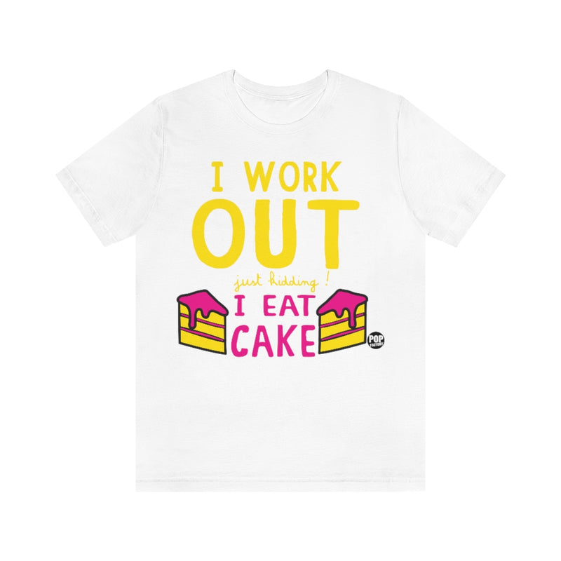 Load image into Gallery viewer, I Work Out Jk Eat Cake Unisex Tee
