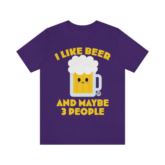I Like Beer And 3 People 2 Unisex Tee