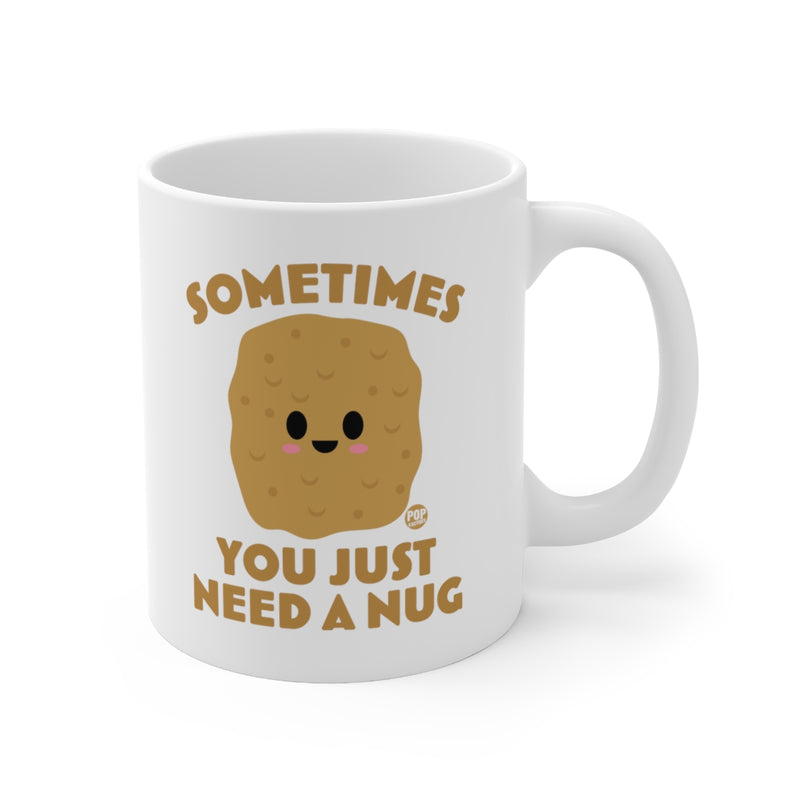 Load image into Gallery viewer, Sometimes Need A Nug Mug
