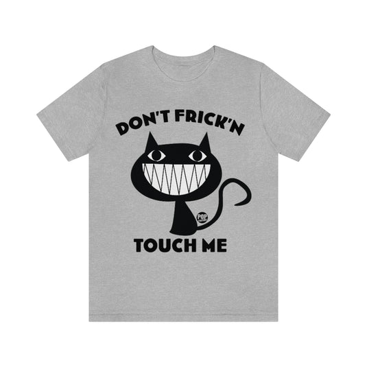 Don't Touch Me Cat Unisex Tee