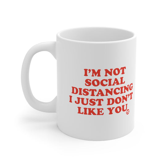 Not Social Distancing Dont Like You Mug