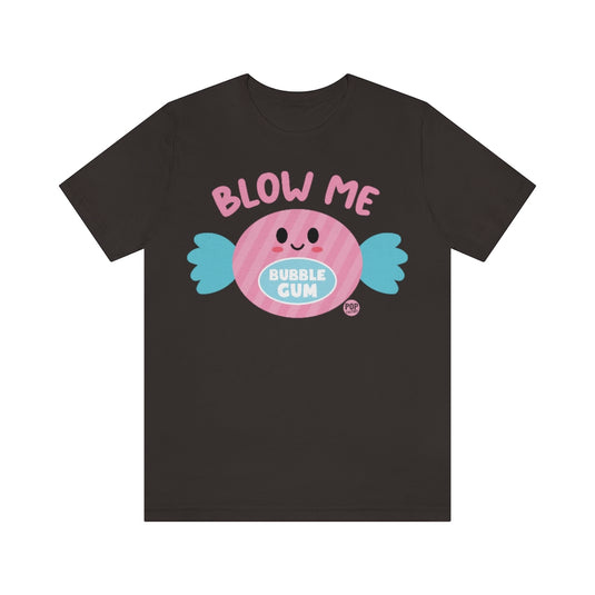 Blow Me Gum Unisex Tee