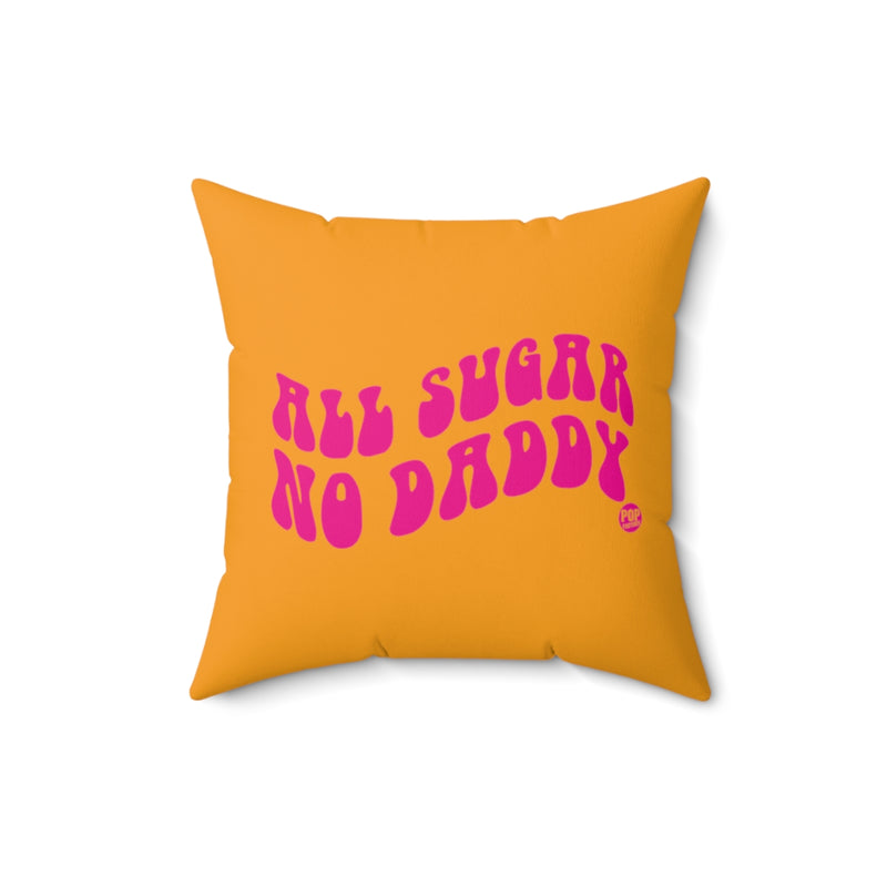 Load image into Gallery viewer, All Sugar No Daddy Pillow
