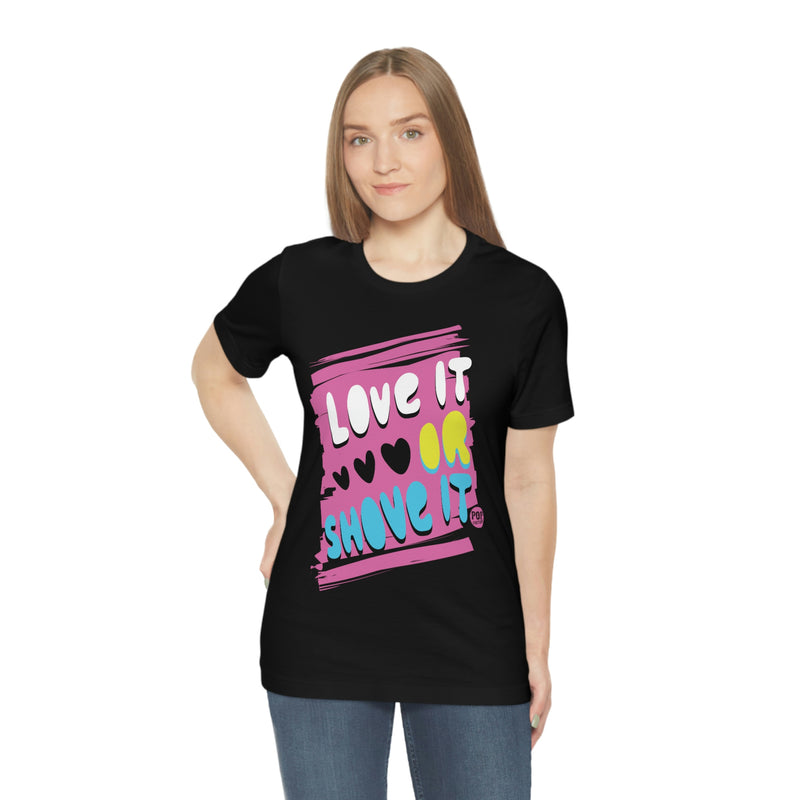 Load image into Gallery viewer, Love It Or Shove It Unisex Tee
