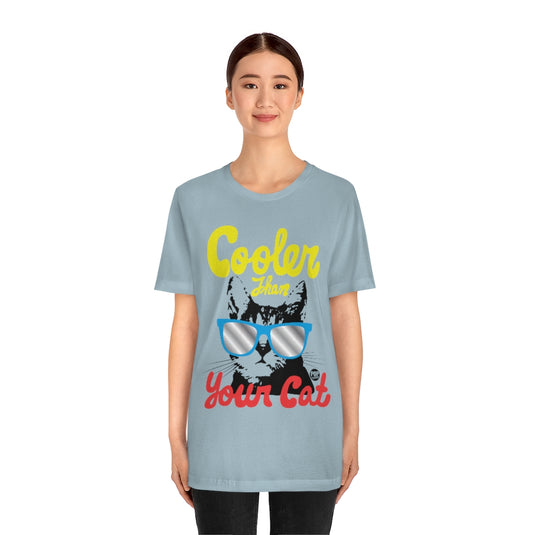 Cooler Than Your Cat Unisex Tee