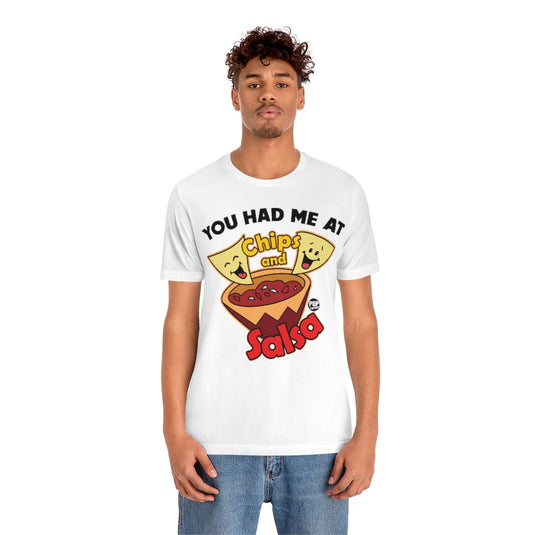 Had Me At Chips And Salsa Unisex Tee