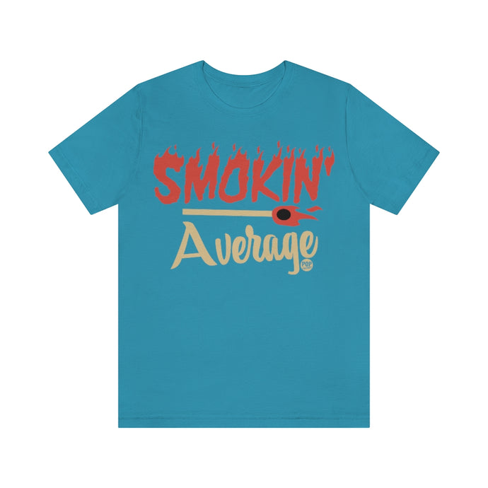 Smokin Average Unisex Tee