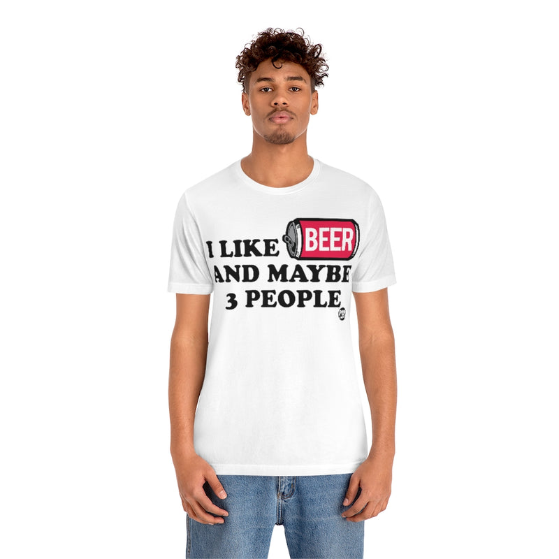 Load image into Gallery viewer, I Like Beer And 3 People Unisex Tee

