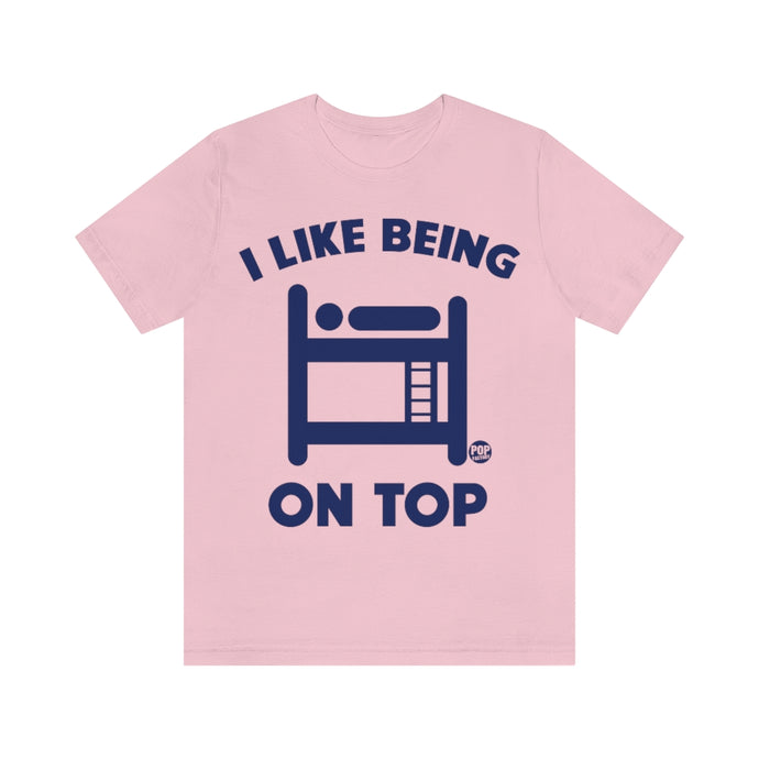 I Like Being On Top Bunkbeds Unisex Tee