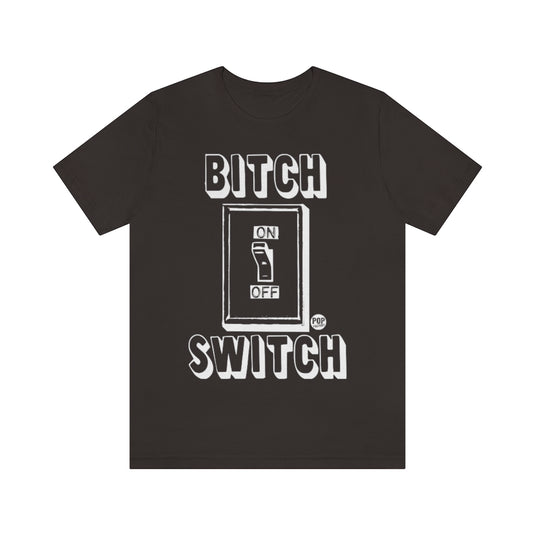 Bitch Switch Unisex Tee
