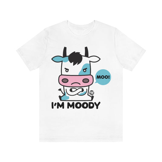 I'm Moody Unisex Tee