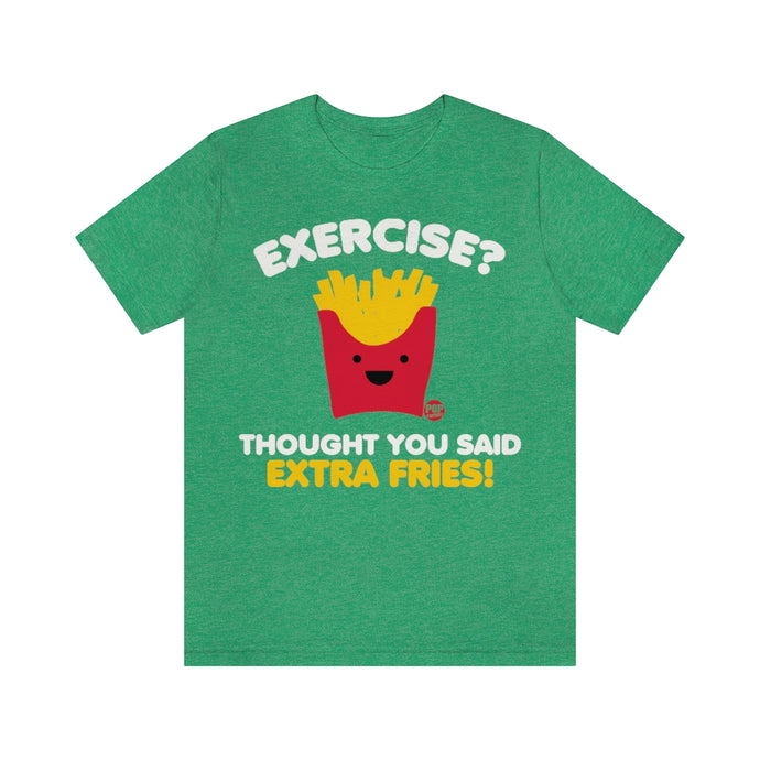 Exercise Extra Fries Unisex Tee