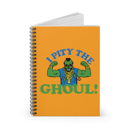 I Pity The Ghoul Mr T Notebook