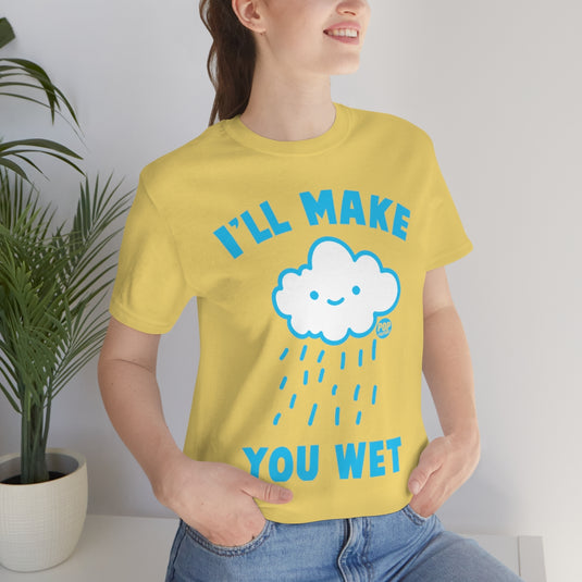 I'll Make You Wet Cloud Unisex Tee