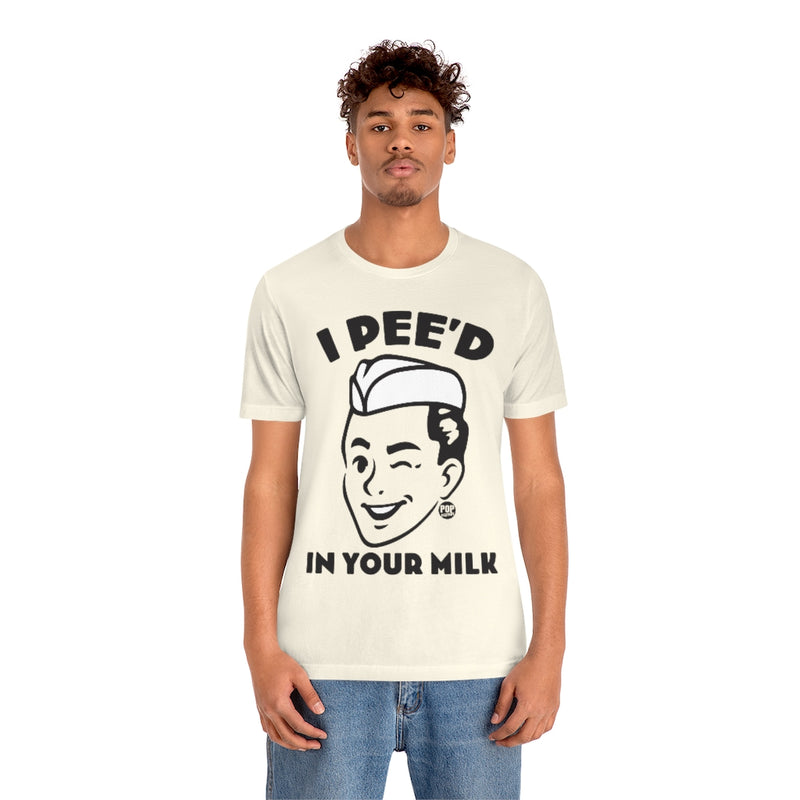 Load image into Gallery viewer, I Pee&#39;d In Your Milk Unisex Tee
