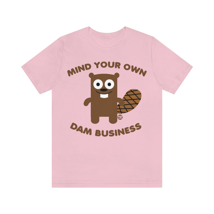 Mind Own Damn Business Beaver Unisex Tee
