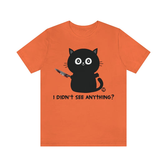 Didn't See Anything Cat Knife Unisex Tee