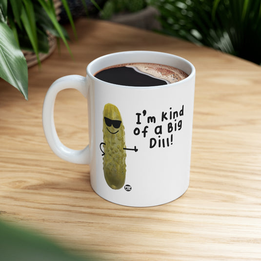 I'm Kind Of A Big Dill Mug