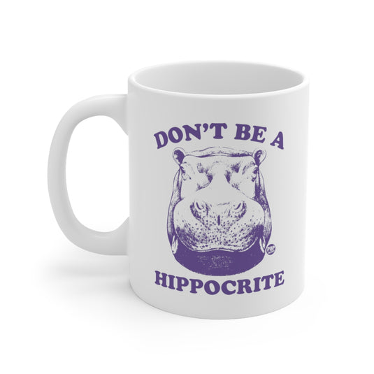 Don't Be Hippocrite Coffee Mug