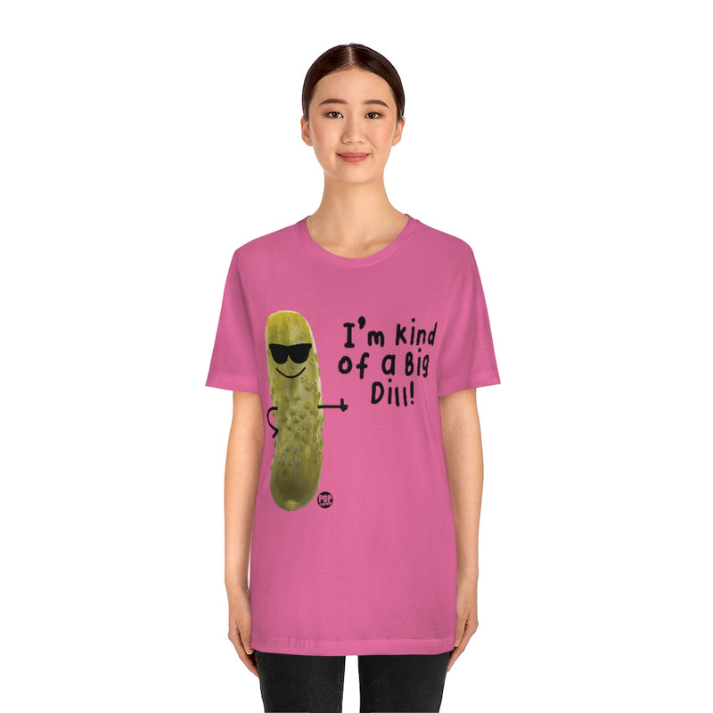 Load image into Gallery viewer, I&#39;m Kind Of A Big Dill Unisex Tee
