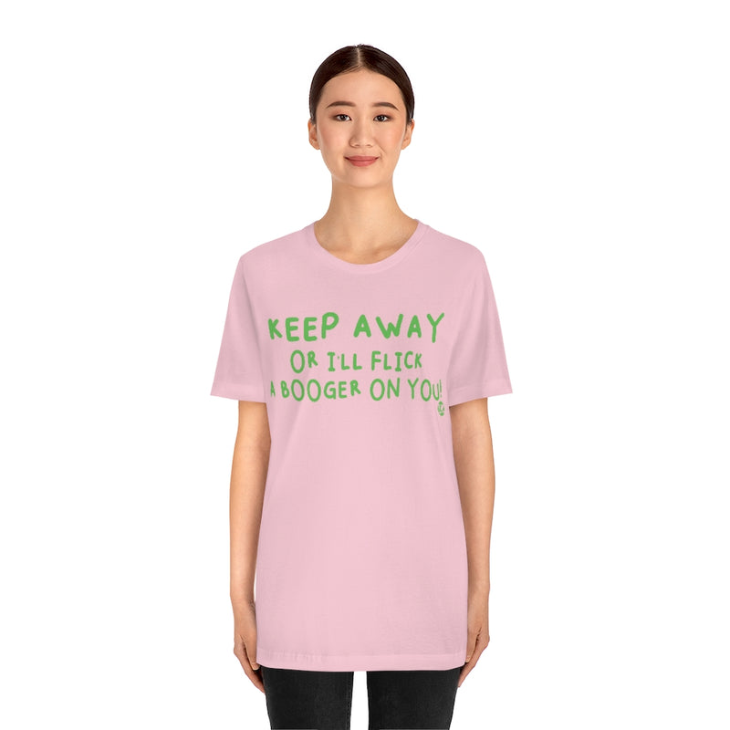 Load image into Gallery viewer, Keep Away Flick Booger On You Unisex Tee
