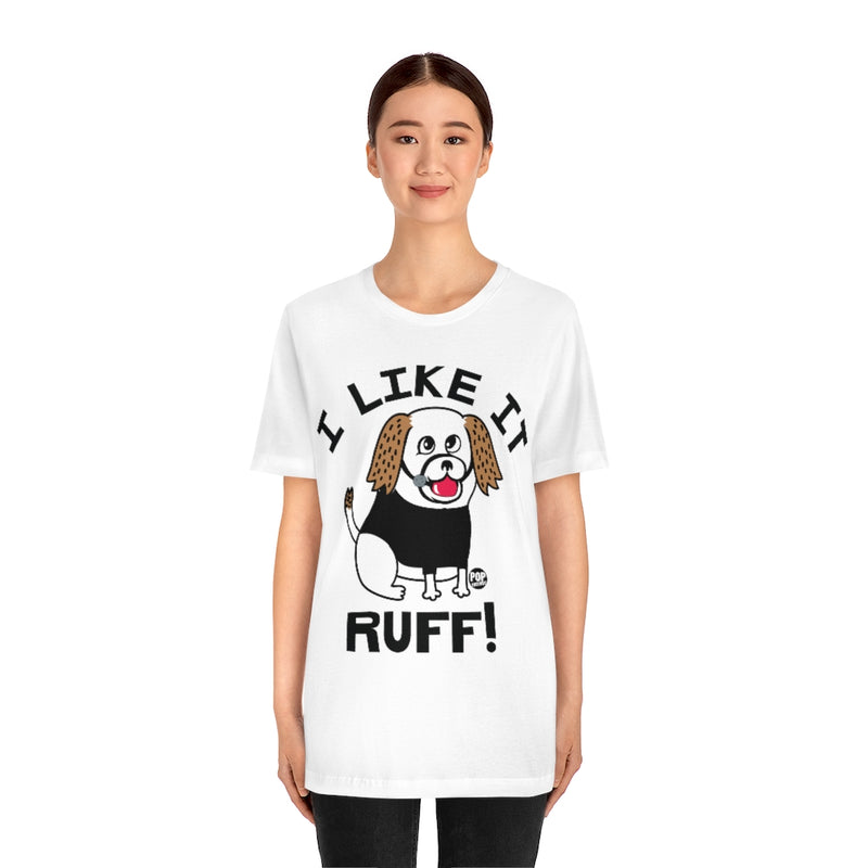 Load image into Gallery viewer, I Like It Ruff Unisex Tee
