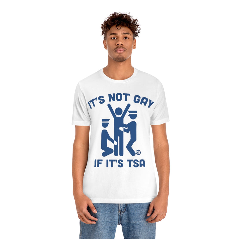 Load image into Gallery viewer, It&#39;s Not Gay If TSA Unisex Tee
