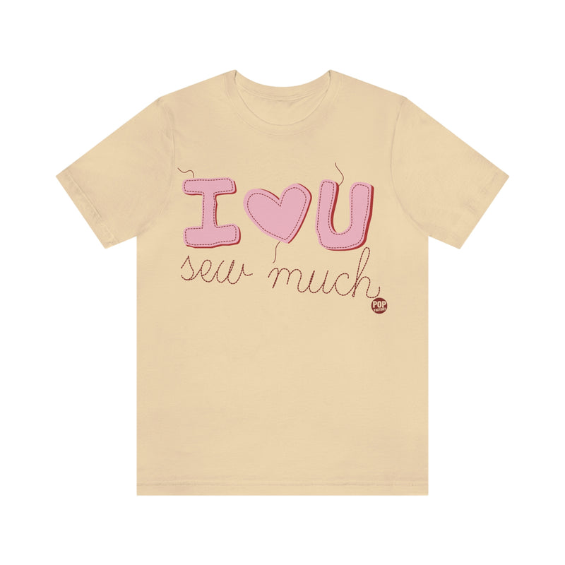 Load image into Gallery viewer, I Love You Sew Much Unisex Tee

