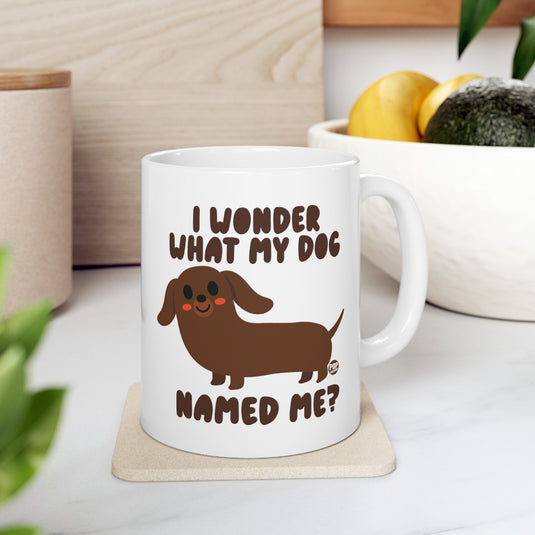 Wonder What My Dog Named Me Mug