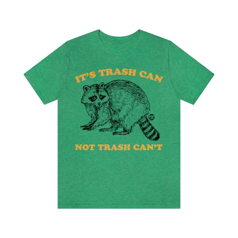 Load image into Gallery viewer, Trash Can Not Trash Can&#39;T Raccoon Unisex Tee
