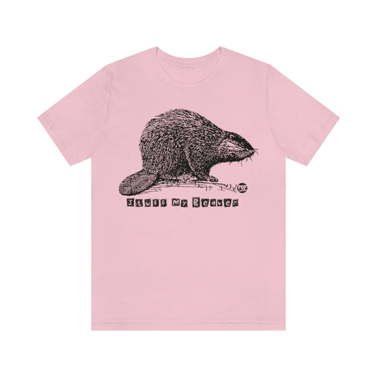 Stuff My Beaver Unisex Tee