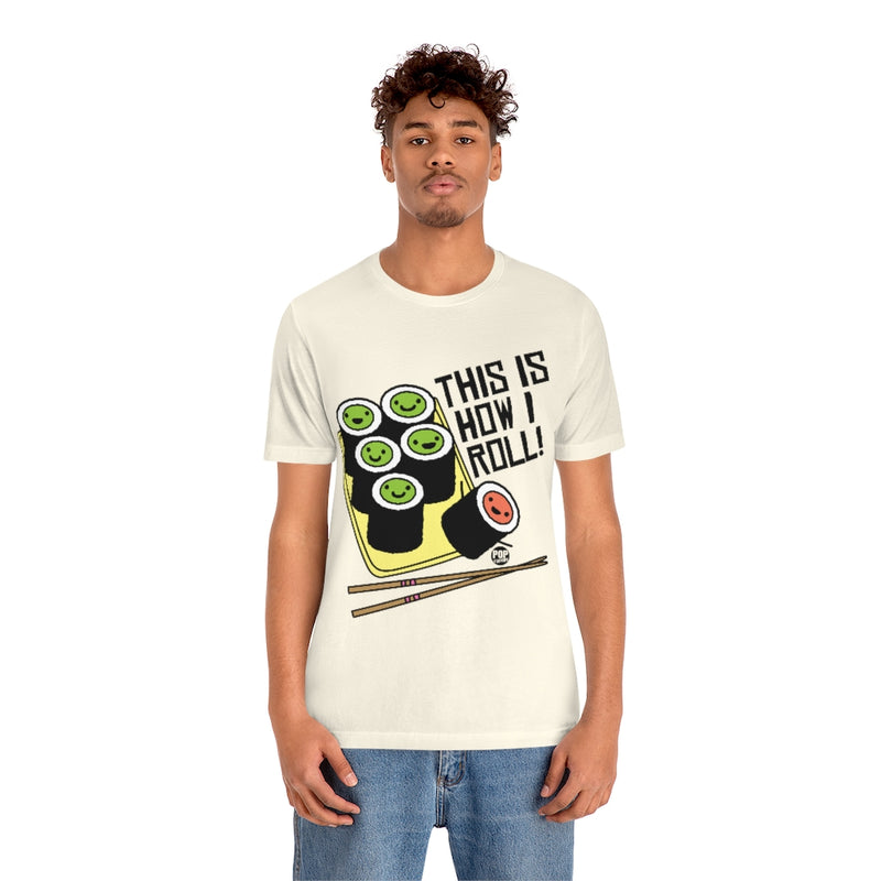 Load image into Gallery viewer, This Is How I Roll Unisex Tee
