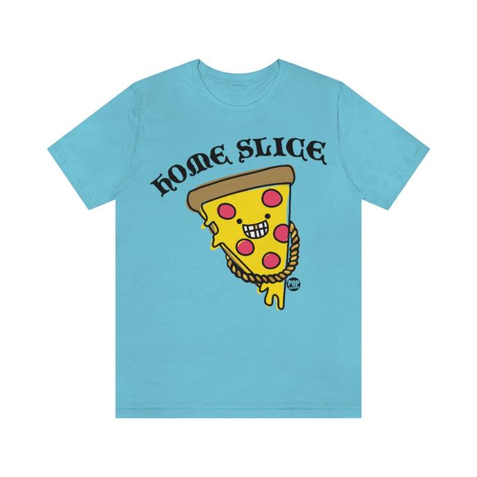 Home Slice Pizza Unisex Tee