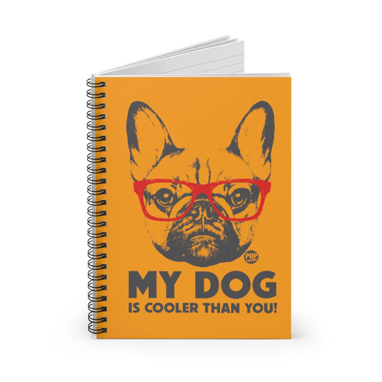 My Dog Cooler Than You Notebook