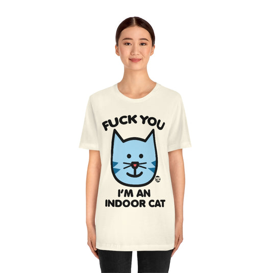 Fuck You Indoor Cat Unisex Tee