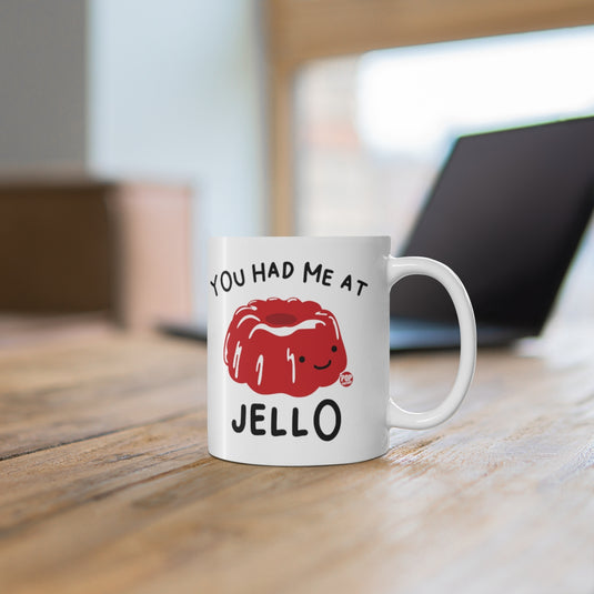 You Had Me At Jello Coffee Mug