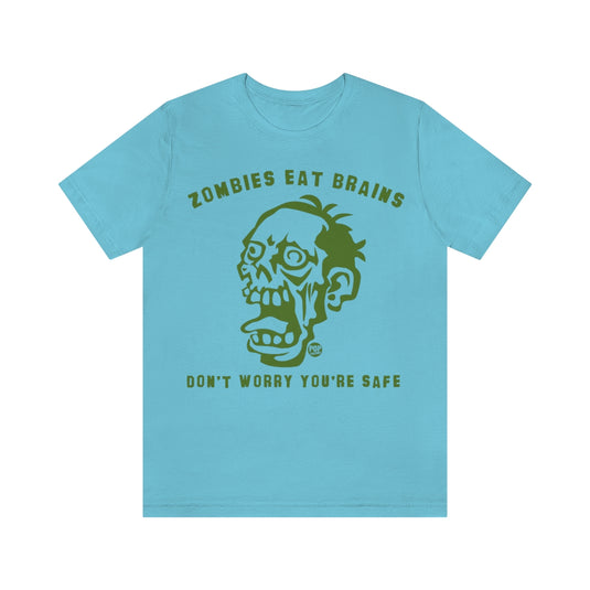 Zombies Eat Brains You're Safe Unisex Tee