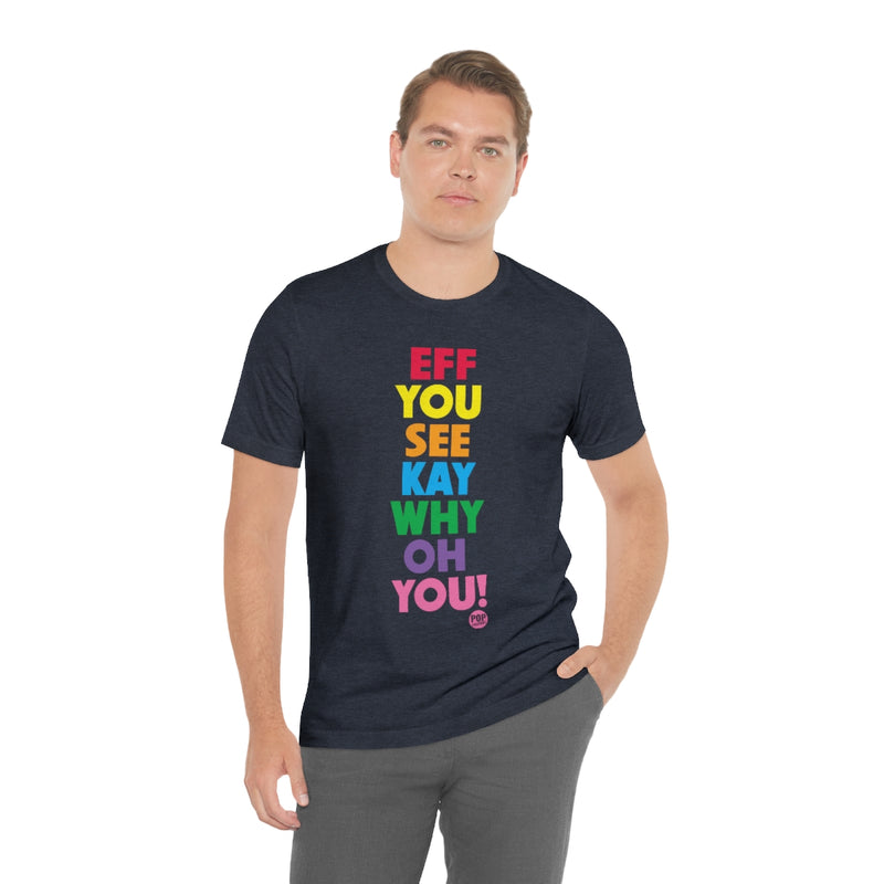 Load image into Gallery viewer, Eff You See Kay Unisex Tee
