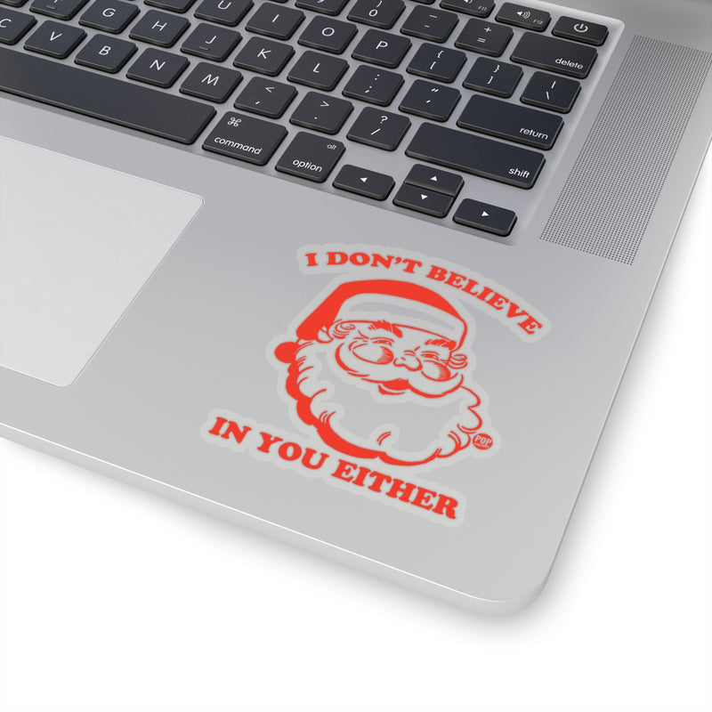 Load image into Gallery viewer, I Don&#39;t Believe In You Santa Sticker
