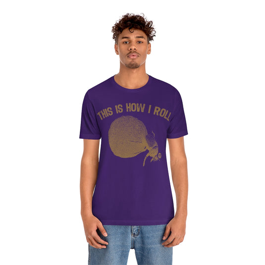 This is How I Roll Dung Beetle Unisex Tee