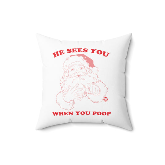 He Sees You When Poop Santa Pillow