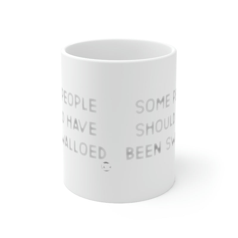 Load image into Gallery viewer, Some People Should Have Been Swallowed Coffeee Mug
