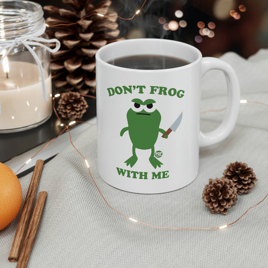 Don't Frog With Me ! Coffee  Mug